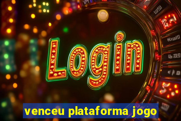 venceu plataforma jogo